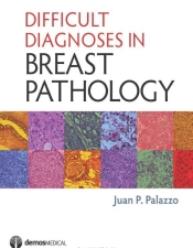 Difficult Diagnoses in Breast Pathology